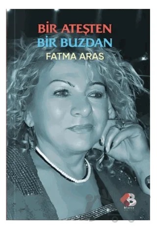 Bir Ateşten Bir Buzdan – Fatma Aras – Klaros Yayınları kitap kapağı