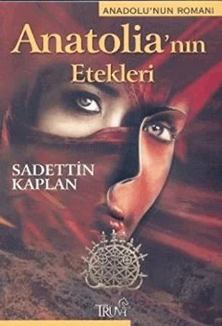 Anatolia’nın Etekleri Anadolu’nun Romanı – Sadettin Kaplan – Truva Yayınları kitap kapağı