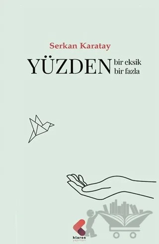 Yüzden Bir Eksik Bir Fazla – Serkan Karatay – Klaros Yayınları kitap kapağı