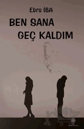 Ben Sana Geç Kaldım – Ebru İba – Platanus Publishing kitap kapağı