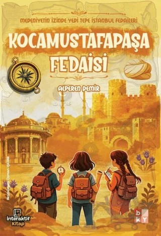 Medeniyetin İzinde Yedi Tepe İstanbul Fedaileri - Kocamustafapaşa Fedaisi – Alperen Demir – Babıali Kültür Yayıncılığı kitap kapağı