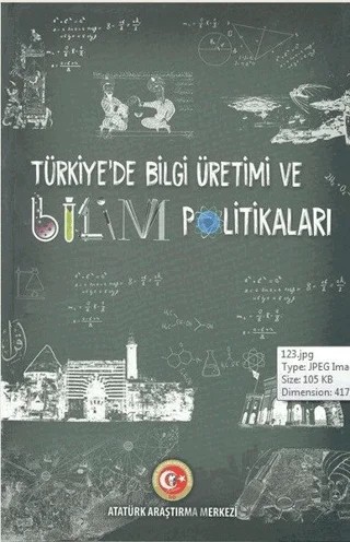 Türkiye'de Bilgi Üretimi ve Bilim Politikaları – Kolektif – Atatürk Araştırma Merkezi kitap kapağı