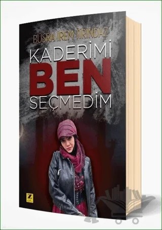 Kaderimi Ben Seçmedim – Büşra İrem Tirindaz – Zinde Yayıncılık kitap kapağı