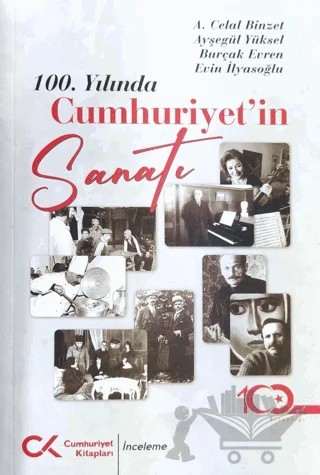 100. Yılında Cumhuriyet'in Sanatı – A. Celal Binzet, Ayşegül Yüksel, Burçak Evren, Evin İlyasoğlu – Cumhuriyet Kitapları kitap kapağı