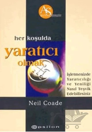 Her Koşulda Yaratıcı Olmak – Neil Coade – Epsilon Yayınevi kitap kapağı