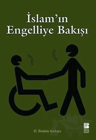 İslam’ın Engelliye Bakışı – H. İbrahim Sarıkaya – Bilge Kültür Sanat kitap kapağı