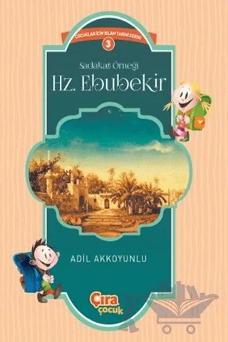 Sadakat Örneği Hz. Ebubekir – Adil Akkoyunlu – Çıra Çocuk Yayınları kitap kapağı