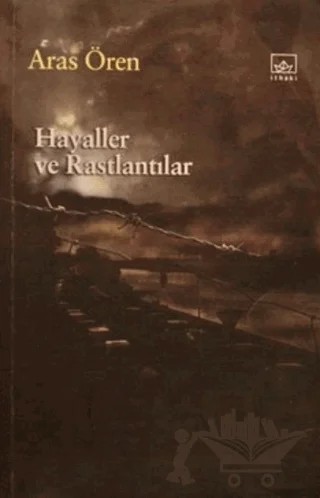 Hayaller ve Rastlantılar – Aras Ören – İthaki Yayınları kitap kapağı