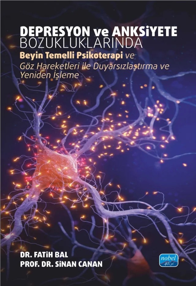 Depresyon ve Anksiyete Bozukluklarında Beyin Temelli Psikoterapi ve Göz Hareketleri ile Duyarsızlaştırma ve Yeniden İşleme – Fatih Bal, Sinan Canan – Nobel Akademik Yayıncılık kitap kapağı