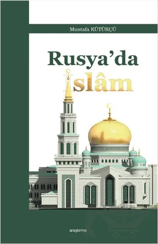 Rusya'da İslam – Mustafa Kütükçü – Araştırma Yayınları kitap kapağı