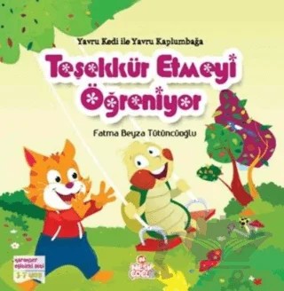 Yavru Kedi ile Yavru Kaplumbağa Teşekkür Etmeyi Öğreniyor – Fatma Beyza Tütüncüoğlu – Nesil Çocuk Yayınları kitap kapağı