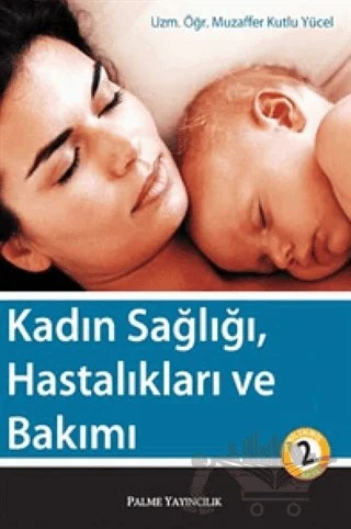 Kadın Sağlığı, Hastalıkları ve Bakımı – Muzaffer Kutlu Yücel – Palme Yayıncılık kitap kapağı