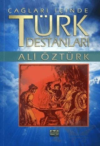 Çağları İçinde Türk Destanları – Ali Öztürk – Alioğlu Yayınları kitap kapağı