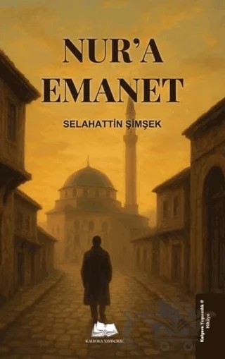 Nur'a Emanet – Selahattin Şimşek – Kalyora Yayıncılık kitap kapağı