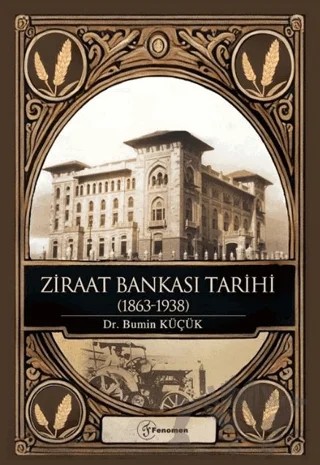 Ziraat Bankası Tarihi (1863-1938) – Bumin Küçük – Fenomen Yayıncılık kitap kapağı