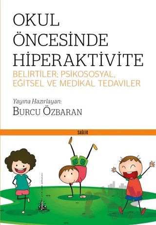 Okul Öncesinde Hiperaktivite - Belirtiler; Psikososyal, Eğitsel ve Medikal Tedaviler – Burcu Özbaran – Yitik Ülke Yayınları kitap kapağı