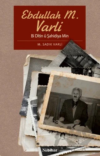 Ebdullah M. Varli - Bi Ditin ü Şahidiya Min – M. Sadık Varlı – Nubihar Yayınları kitap kapağı
