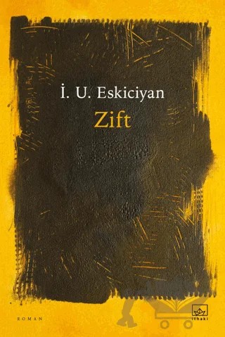 Zift – İsahag Uygar Eskiciyan – İthaki Yayınları kitap kapağı