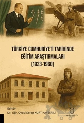 Türkiye Cumhuriyeti Tarihinde Eğitim Araştırmaları (1923-1960) – Serap Kurt Kayserili – Akademisyen Kitabevi kitap kapağı