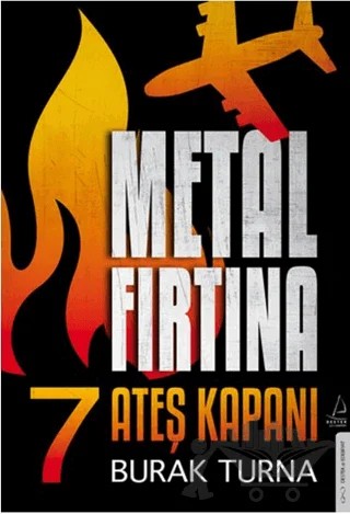 Metal Fırtına 7 - Ateş Kapanı – Burak Turna – Destek Yayınları kitap kapağı