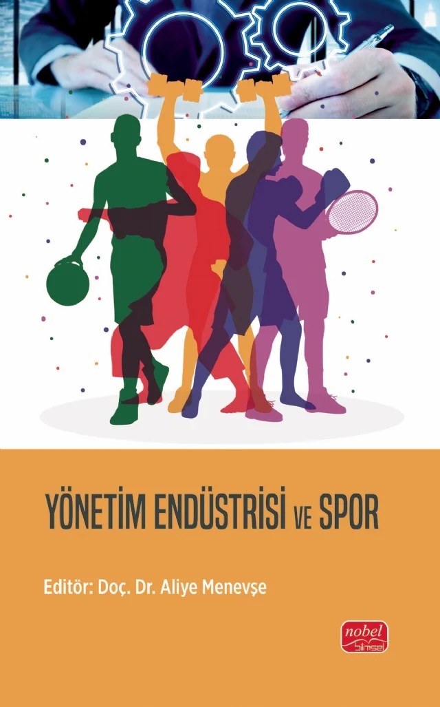 Yönetim Endüstrisi ve Spor – Aliye Menevşe, Aslı Bekiroğlu, Ceren Ağaoğlu Topçu, Hatice Süruri, İbrahim Akgün, Murat Menevşe – Nobel Bilimsel Eserler kitap kapağı