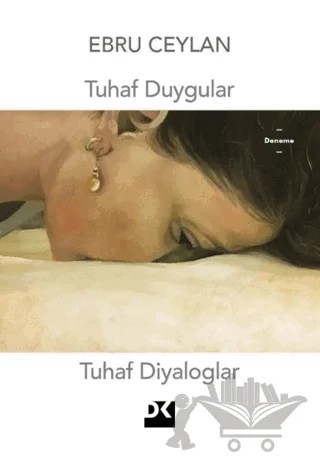 Tuhaf Duygular Tuhaf Diyaloglar – Ebru Ceylan – Doğan Kitap kitap kapağı