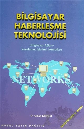 Bilgisayar Haberleşme Teknolojisi (Bilgisayar Ağları, Kurulumu, İşletimi, Komutları) – O. Ayhan Erdem – Nobel Akademik Yayıncılık kitap kapağı