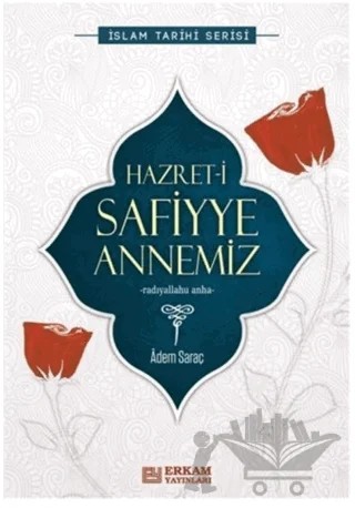 Hazret-i Safiyye Annemiz – Adem Saraç – Erkam Yayınları kitap kapağı