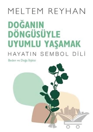 Doğanın Döngüsüyle Uyumlu Yaşamak – Meltem Reyhan – İndigo Kitap kitap kapağı
