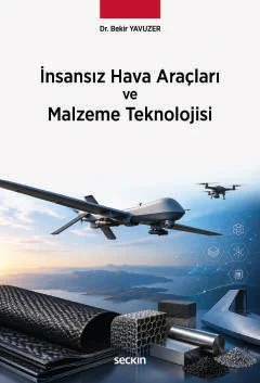 İnsansız Hava Araçları ve Malzeme Teknolojisi – Bekir Yavuzer – Seçkin Yayıncılık kitap kapağı