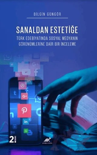 Sanaldan Estetiğe Türk Edebiyatında Sosyal Medyanın Görünümleri̇ne Dai̇r Bi̇r İnceleme – Bilgin Güngör – Paradigma Akademi Yayınları kitap kapağı