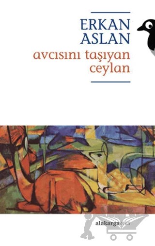 Avcısını Taşıyan Ceylan – Erkan Aslan – Alakarga Sanat Yayınları kitap kapağı