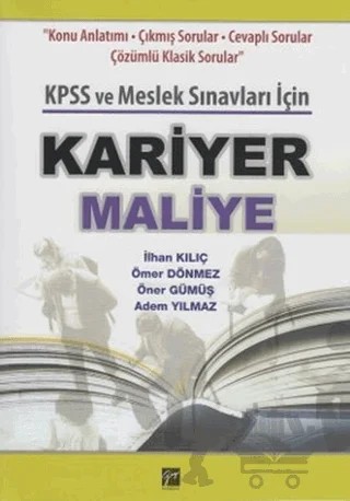 KPSS ve Meslek Sınavları İçin Kariyer Maliye – Adem Yılmaz, İlhan Kılıç, Ömer Dönmez, Öner Gümüş – Gazi Kitabevi kitap kapağı