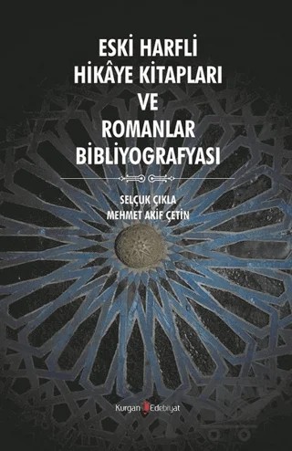 Eski Harfli Hikaye Kitapları ve Romanlar Bibliyografyası – Mehmet Akif Çetin, Selçuk Çıkla – Kurgan Edebiyat kitap kapağı