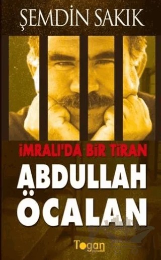 İmralı’da Bir Tiran: Abdullah Öcalan – Şemdin Sakık – Togan Yayıncılık kitap kapağı
