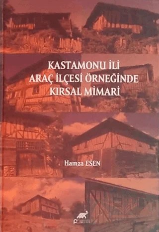 Kastamonu İli Araç İlçesi Örneğinde Kırsal Mimari – Hamza Esen – Paradigma Akademi Yayınları kitap kapağı