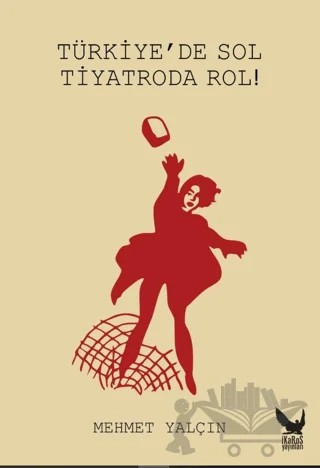 Türkiye’de Sol Tiyatroda Rol – Mehmet Yalçın – İkaros Yayınları kitap kapağı