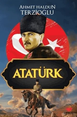 Atatürk – Ahmet Haldun Terzioğlu – Efsus Yayınları kitap kapağı