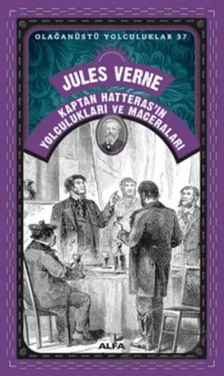 Olağanüstü Yolculuklar 37 Jules Verne - Kaptan Hatteras’ın Yolculukları Ve Maceraları – Jules Verne – Alfa Yayınları kitap kapağı