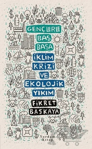 İklim Krizi ve Ekolojik Yıkım - Gençlerle Baş Başa – Fikret Başkaya – Yordam Kitap kitap kapağı