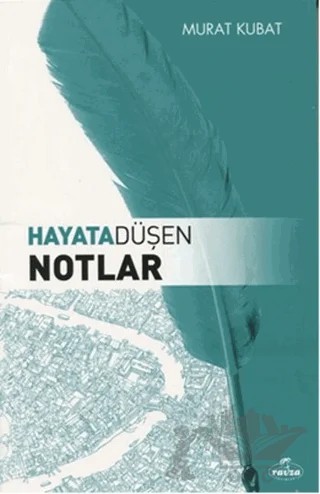 Hayata Düşen Notlar – Murat Kubat – Ravza Yayınları kitap kapağı