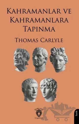 Kahramanlar ve Kahramanlara Tapınma – Thomas Carlyle – Dorlion Yayınları kitap kapağı