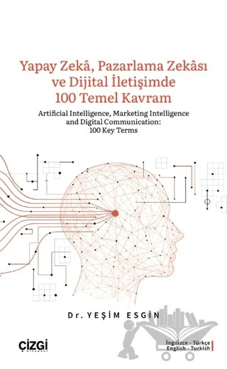 Yapay Zeka, Pazarlama Zekası ve Dijital İletişimde 100 Temel Kavram – Yeşim Esgin – Çizgi Kitabevi Yayınları kitap kapağı