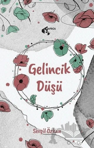 Gelincik Düşü – Serpil Özkan – Papirüs Yayınevi kitap kapağı
