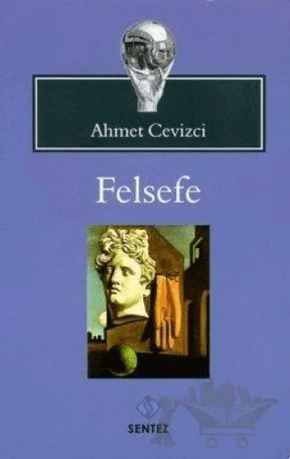 Felsefe – Ahmet Cevizci – Sentez Yayınları kitap kapağı
