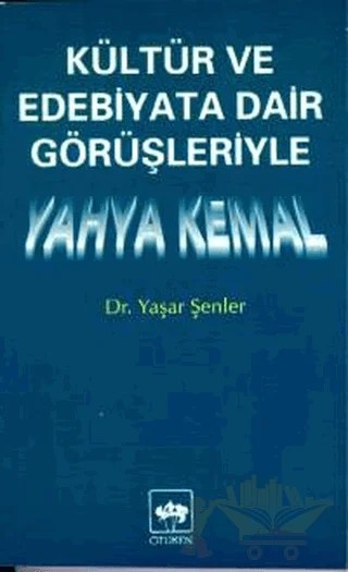 Kültür ve Edebiyata Dair Görüşleriyle Yahya Kemal – Yaşar Şenler – Ötüken Neşriyat kitap kapağı