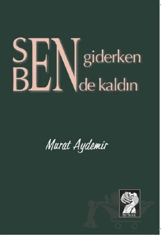 Sen Giderken Bende Kaldın – Murat Aydemir – İştirak Yayınevi kitap kapağı