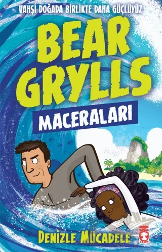 Denizle Mücadele - Bear Grylls Maceraları – Bear Grylls – Timaş Çocuk kitap kapağı