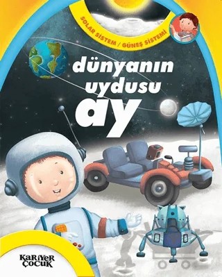 Dünyanın Uydusu Ay - Solar Sistem / Güneş Sistemi – Gülsüm Öztürk – Kariyer Yayınları kitap kapağı