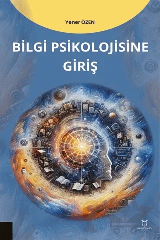 Bilgi Psikolojisine Giriş – Yener Özen – Akademisyen Kitabevi kitap kapağı